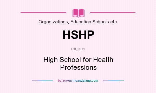 What does HSHP mean? It stands for High School for Health Professions