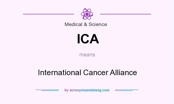 What does ICA mean? It stands for International Cancer Alliance