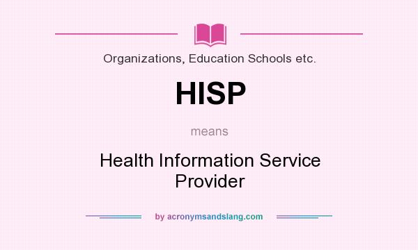 What does HISP mean? It stands for Health Information Service Provider