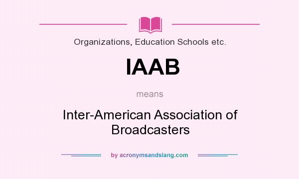What does IAAB mean? It stands for Inter-American Association of Broadcasters
