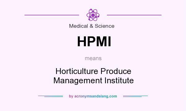 What does HPMI mean? It stands for Horticulture Produce Management Institute