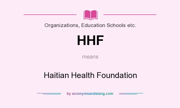 What does HHF mean? It stands for Haitian Health Foundation