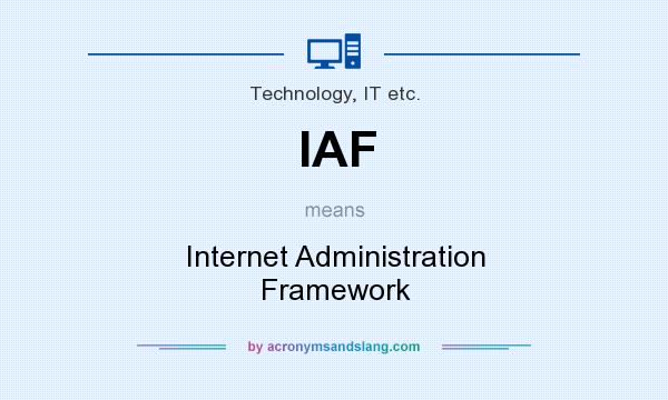 What does IAF mean? It stands for Internet Administration Framework
