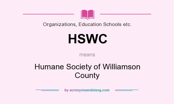 What does HSWC mean? It stands for Humane Society of Williamson County