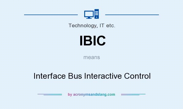 What does IBIC mean? It stands for Interface Bus Interactive Control