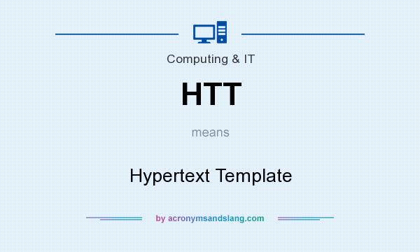What does HTT mean? It stands for Hypertext Template