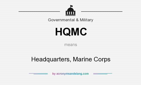 What does HQMC mean? It stands for Headquarters, Marine Corps
