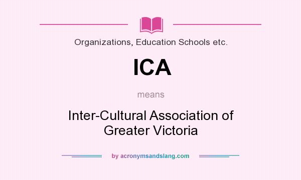 What does ICA mean? It stands for Inter-Cultural Association of Greater Victoria