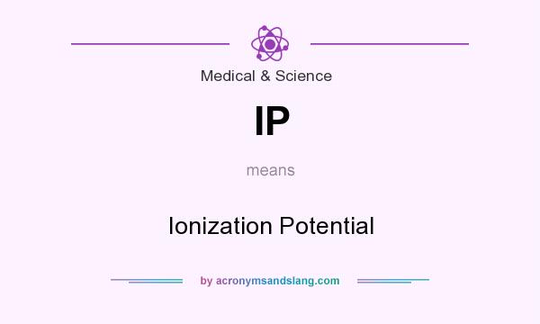 What does IP mean? It stands for Ionization Potential