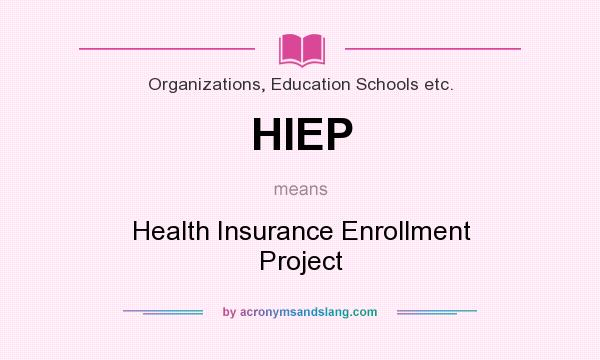 What does HIEP mean? It stands for Health Insurance Enrollment Project