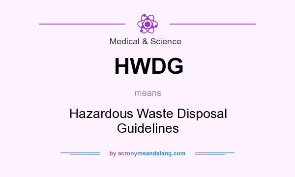 What does HWDG mean? It stands for Hazardous Waste Disposal Guidelines