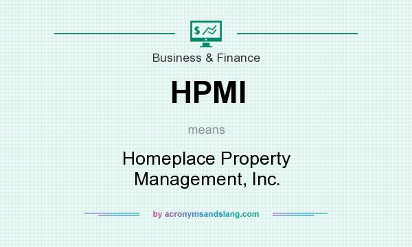 What does HPMI mean? It stands for Homeplace Property Management, Inc.
