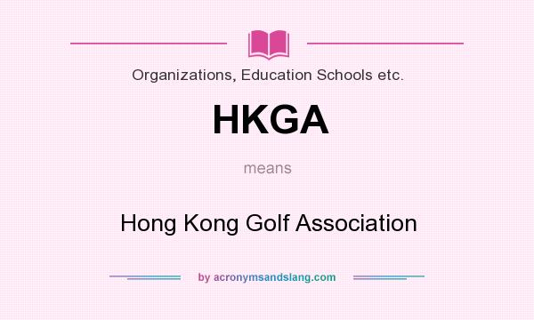 What does HKGA mean? It stands for Hong Kong Golf Association