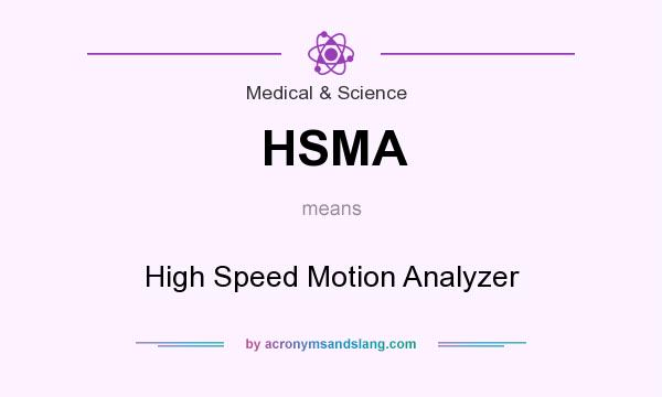 What does HSMA mean? It stands for High Speed Motion Analyzer