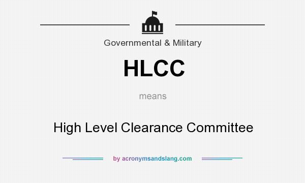 What does HLCC mean? It stands for High Level Clearance Committee