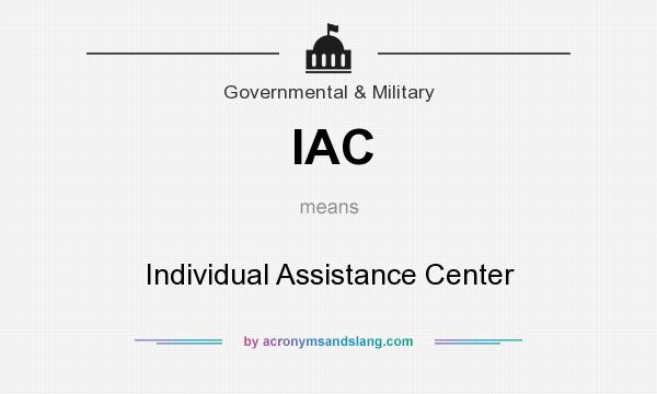 What does IAC mean? It stands for Individual Assistance Center