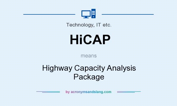 What does HiCAP mean? It stands for Highway Capacity Analysis Package