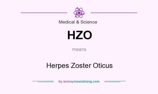 What does HZO mean? It stands for Herpes Zoster Oticus