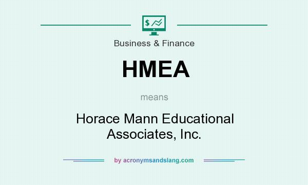 What does HMEA mean? It stands for Horace Mann Educational Associates, Inc.
