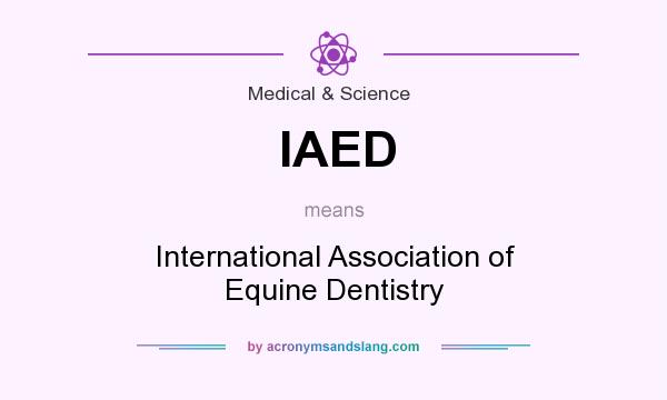 What does IAED mean? It stands for International Association of Equine Dentistry