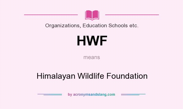 What does HWF mean? It stands for Himalayan Wildlife Foundation