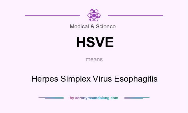 What does HSVE mean? It stands for Herpes Simplex Virus Esophagitis