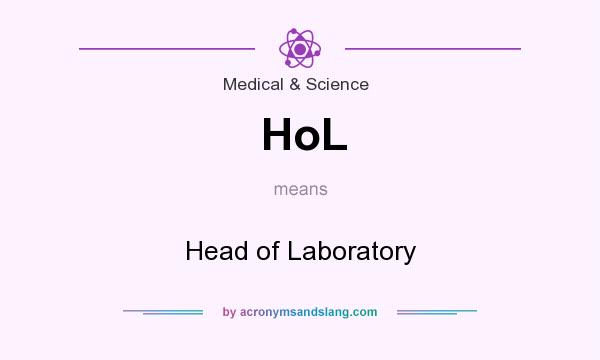 What does HoL mean? It stands for Head of Laboratory