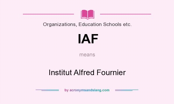 What does IAF mean? It stands for Institut Alfred Fournier