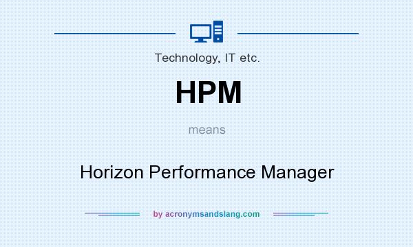What does HPM mean? It stands for Horizon Performance Manager