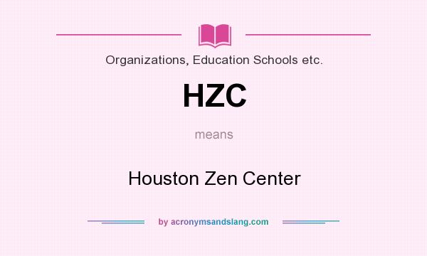 What does HZC mean? It stands for Houston Zen Center