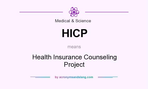 What does HICP mean? It stands for Health Insurance Counseling Project