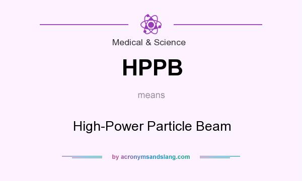 What does HPPB mean? It stands for High-Power Particle Beam