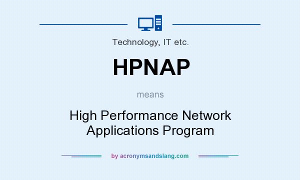 What does HPNAP mean? It stands for High Performance Network Applications Program