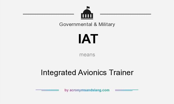 What does IAT mean? It stands for Integrated Avionics Trainer