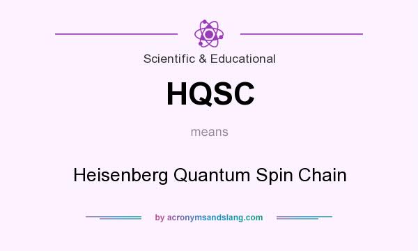 What does HQSC mean? It stands for Heisenberg Quantum Spin Chain