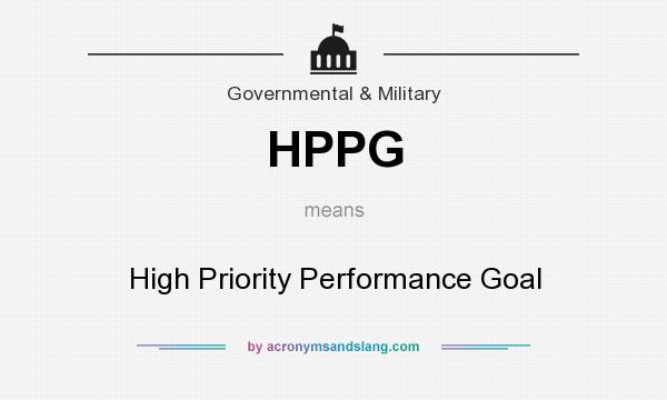 What does HPPG mean? It stands for High Priority Performance Goal