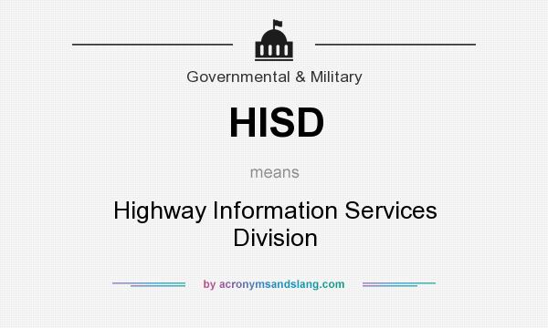 What does HISD mean? It stands for Highway Information Services Division