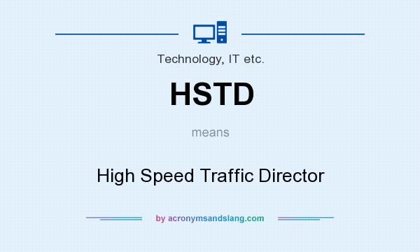 What does HSTD mean? It stands for High Speed Traffic Director
