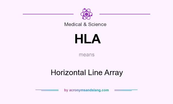 What does HLA mean? It stands for Horizontal Line Array