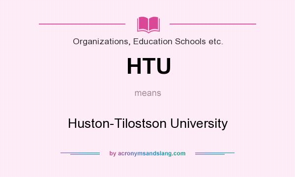 What does HTU mean? It stands for Huston-Tilostson University