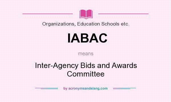 What does IABAC mean? It stands for Inter-Agency Bids and Awards Committee