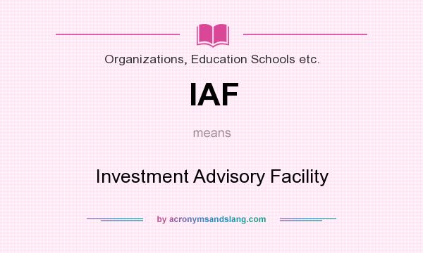 What does IAF mean? It stands for Investment Advisory Facility