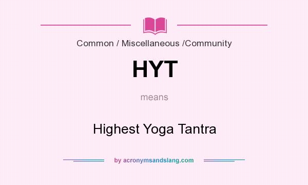 What does HYT mean? It stands for Highest Yoga Tantra