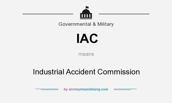 What does IAC mean? It stands for Industrial Accident Commission