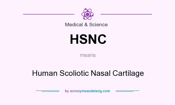 What does HSNC mean? It stands for Human Scoliotic Nasal Cartilage