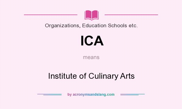 What does ICA mean? It stands for Institute of Culinary Arts