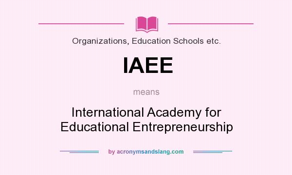 What does IAEE mean? It stands for International Academy for Educational Entrepreneurship