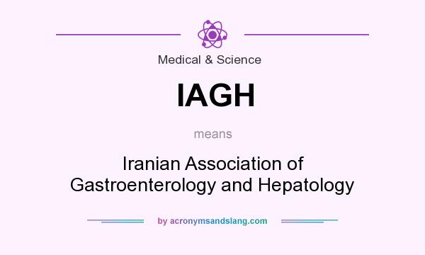 What does IAGH mean? It stands for Iranian Association of Gastroenterology and Hepatology
