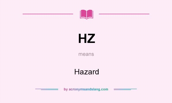 What does HZ mean? It stands for Hazard