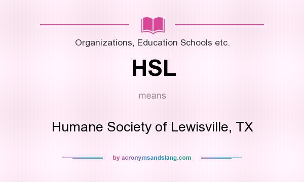 What does HSL mean? It stands for Humane Society of Lewisville, TX